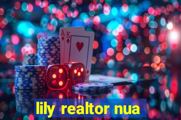 lily realtor nua